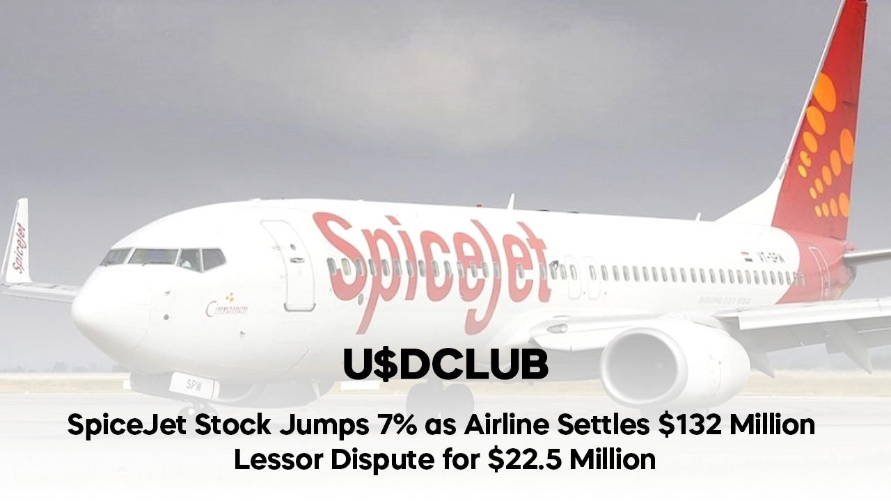 SpiceJet Stock Jumps 7% as Airline Settles $132 Million Lessor Dispute for $22.5 Million